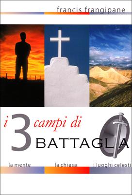I tre campi di battaglia: la mente, la chiesa, i luoghi celesti