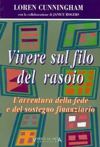 Vivere sul filo del rasoio - L'avventura della fede e del sostegno finanziario