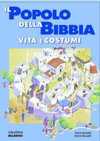 Il popolo della Bibbia - Vita e costumi
