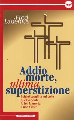 Addio morte, ultima superstizione