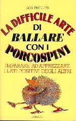 La difficile arte di ballare con i  porcospini - Imparare ad apprezzare i lati positivi degli altri