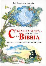 C'era una volta e c'è ancora la Bibbia - Testi biblici e midrash raccontati ai più giovani.
