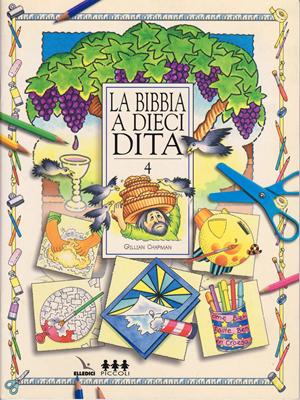 La Bibbia a 10 dita - Vol. 4 - Idee per lavoretti per fanciulli di 6-12 anni