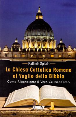 La Chiesa Cattolica Romana al vaglio della Bibbia