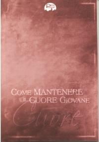 Come mantenere il cuore giovane (Brossura)