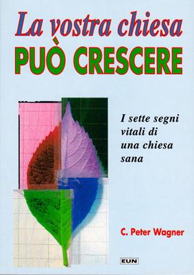 La vostra chiesa può crescere - I sette segni vitali di una chiesa sana.