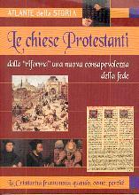 Le chiese Protestanti: dalla "riforma" una nuova consapevolezza della fede. La Cristianità frantumata: quando e perch