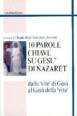 10 parole chiave su Gesù di Nazaret: dalle "vite" di Gesù al Gesù della "vita"