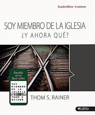 Soy Miembro de la Iglesia ¿Y Ahora Qué?
