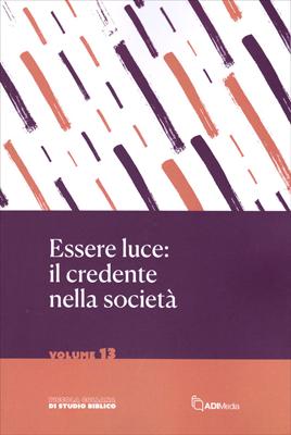 Essere luce: il credente nella società (Brossura)