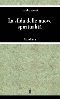 La sfida delle nuove spiritualità (Brossura)