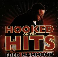 Hooked on the Hits - Fred Hammond