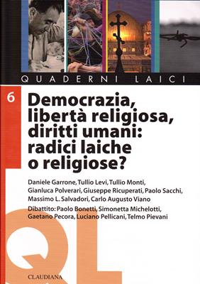 Democrazia, libertà religiosa, diritti umani: radici laiche o religiose? (Brossura)