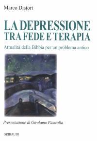 La depressione tra fede e terapia - Attualità della Bibbia per un problema antico