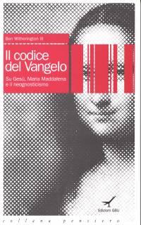 Il codice del Vangelo - Su Gesù, Maria Maddalena e il neognosticismo (Brossura)