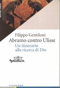 Abramo contro Ulisse - Un itinerario alla ricerca di Dio (Brossura)
