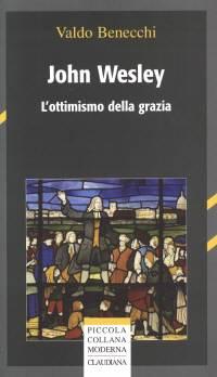 John Wesley - L'ottimismo della grazia