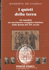 I quieti della terra - Gli stundisti, un movimento evangelico - battista nella Russia del XIX Secolo