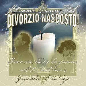Liberami Signore dal divorzio nascosto - Come riaccendere la fiamma nel tuo matrimonio