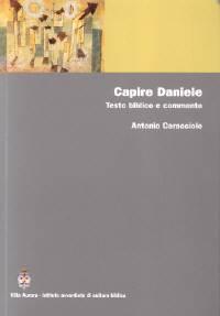 Capire Daniele - Testo biblico e commento