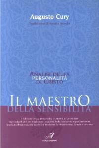 Il maestro della sensibilità - Analizzare la Sua personalità ci aiuterà ad assimilare meccanismi utili per migliorare la qualità della nostra vita e per prevenire le più insidiose malattie psichiche moderne: la depressione, l'ansia e lo stress.