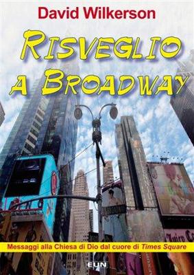 Risveglio a Broadway - Messaggi alla Chiesa di DIo dal cuore di Times Square