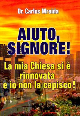 Aiuto, Signore! La mia chiesa si è rinnovata e io non la capisco!