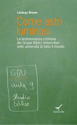 Come astri luminosi - La testimonianza cristiana dei Gruppi Biblici Universitari nelle università di tutto il mondo