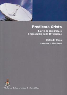 Predicare Cristo - L'arte di comunicare il messaggio della Rivelazione