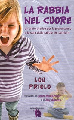 La rabbia nel cuore - Un aiuto pratico per la prevenzione e la cura della rabbia nei bambini