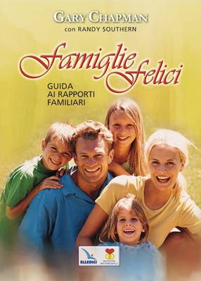 Famiglie felici - Guida ai rapporti familiari