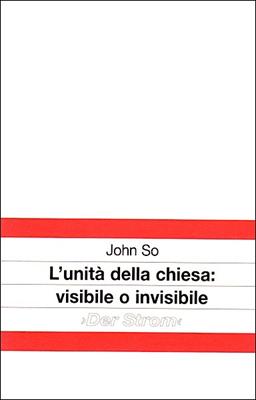 L'unità della chiesa: visibile o invisibile