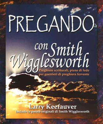 Pregando con Smith Wigglesworth