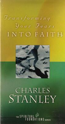 Transforming your fears into faith