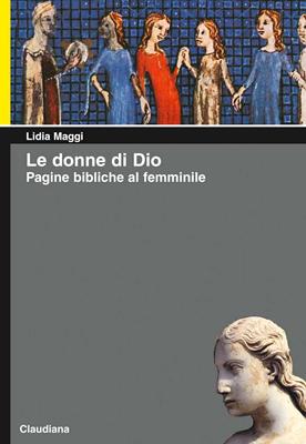 Le donne di Dio - Con illustrazioni di Silvia Gastaldi (Brossura)