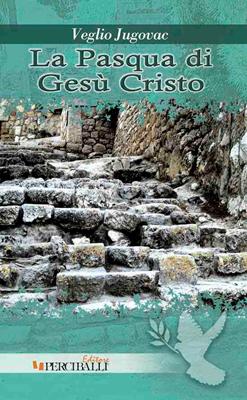 La Pasqua di Gesù Cristo