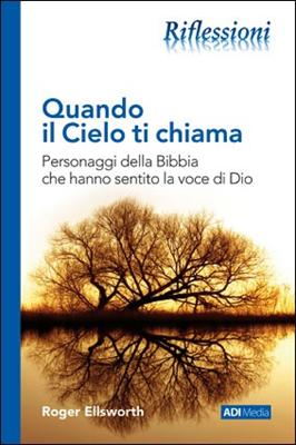 Quando il cielo ti chiama - Personaggi della Bibbia che hanno sentito la voce di Dio