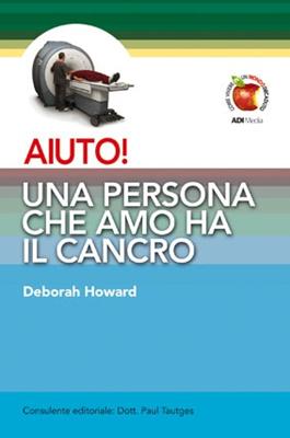 Aiuto! una persona che amo ha il cancro