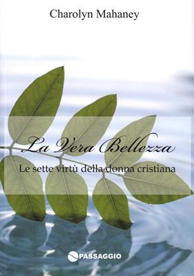La vera bellezza - Le sette virtù della donna cristiana