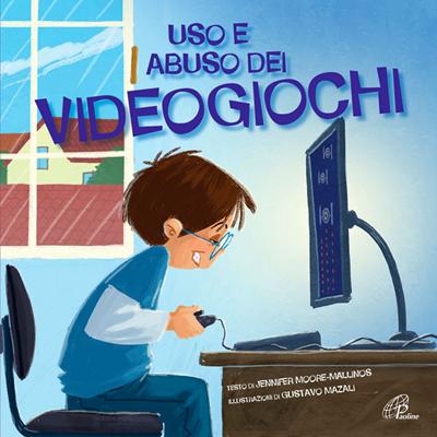Uso e abuso dei videogiochi - Libro per bambini