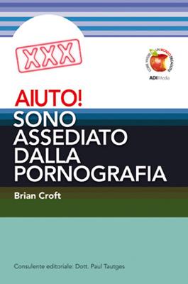 Aiuto! Sono assediato dalla pornografia