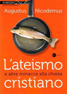 L'ateismo cristiano e altre minacce alla chiesa (Brossura)