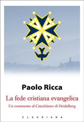 La fede cristiana evangelica - Un commento al catechismo di Heidelberg (Brossura)