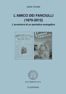 L'amico dei fanciulli (1870-2012) - L'avventura di un periodico evangelico