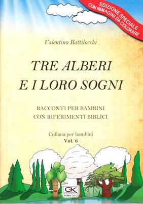 Tre alberi e i loro sogni - Racconto per bambini con riferimenti biblici Vol 6