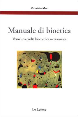 Manuale di bioetica - Verso una civiltà biomedica secolarizzata