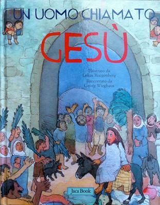 Un uomo chiamato Gesù - Libro illustrato basato sul Vangelo di Luca