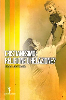 Cristianesimo: religione o relazione?