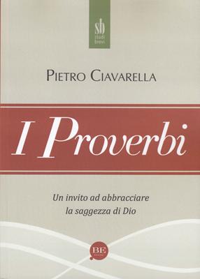 I proverbi - Un invito ad abbracciare la saggezza di Dio