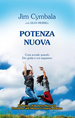 Potenza nuova - Cosa accade quando Dio guida e noi seguiamo